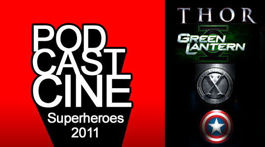 Podcastcine Peliculas Superheroes 2011